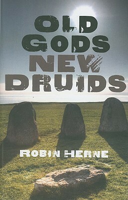 Old Gods, New Druids by Robin Herne