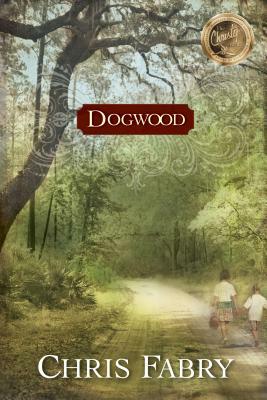 Dogwood by Chris Fabry