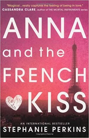 Anna and the French Kiss by Stephanie Perkins