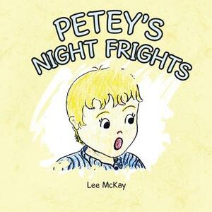 Petey's Night Frights by Lee McKay