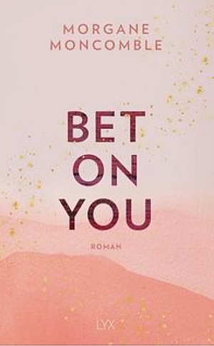 Bet on you by Morgane Moncomble