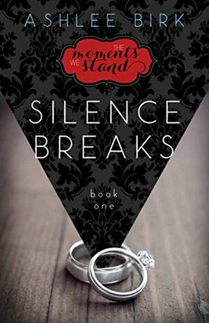 Silence Breaks by Ashlee Birk