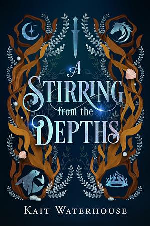 A Stirring from the Depths by Kait Waterhouse