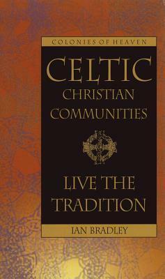 Celtic Christian Communities: Live The Tradition by Ian Bradley