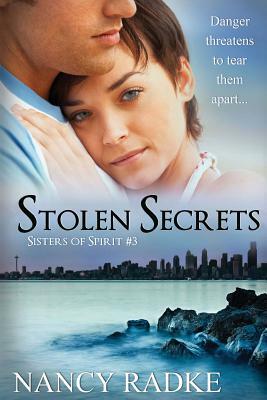 Stolen Secrets: Sisters of Spirit #3 by Nancy L. Radke