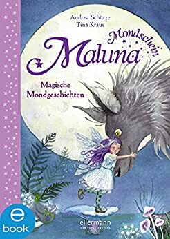 Maluna Mondschein - Magische Mondgeschichten by Andrea Schütze