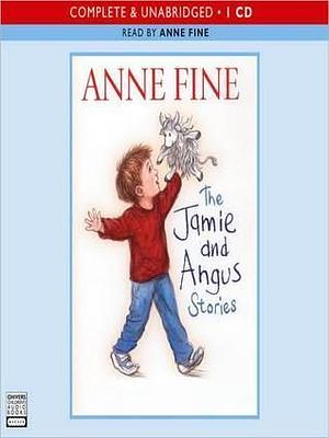 The Jamie and Angus Stories: Jamie and Angus Series, Book 1 by Anne Fine, Anne Fine