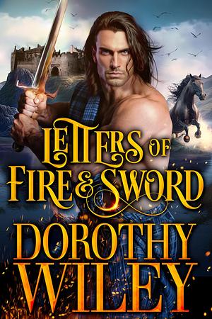 Letters of Fire and Sword by Dorothy Wiley, Dorothy Wiley