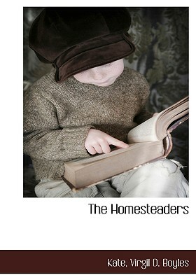 The Homesteaders by Virgil D. Boyles, Kate