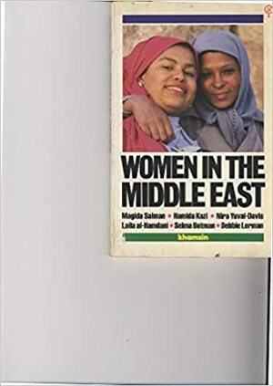 Women In The Middle East by Hamida Kazi, Khamsin Collective, Debbie Lerman, Nira Yuval-Davis, Laila al-Hamdani, Selma Botman, Magida Salman