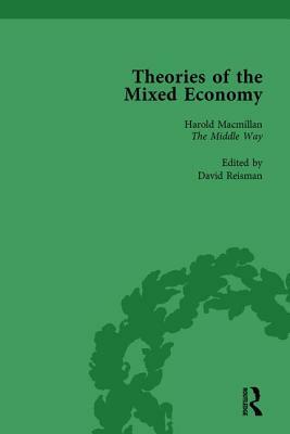 Theories of the Mixed Economy Vol 4: Selected Texts 1931-1968 by David Reisman