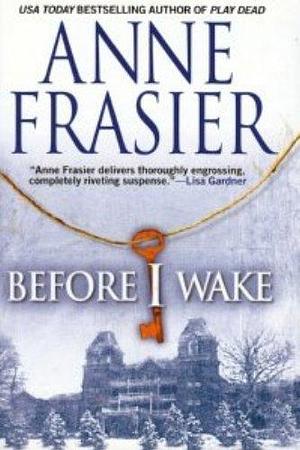 Before I Wake by Anne Frasier by Anne Frasier, Anne Frasier