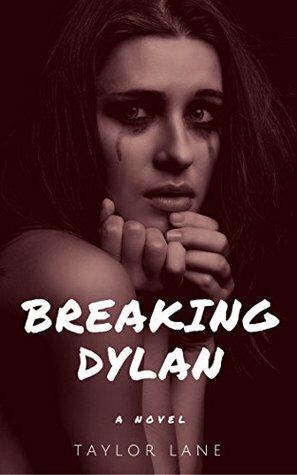 Breaking Dylan by Denise Wells, Taylor Lane