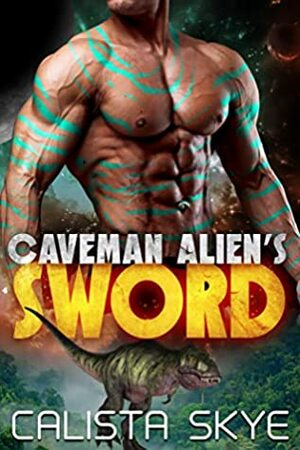 Caveman Alien's Sword by Calista Skye