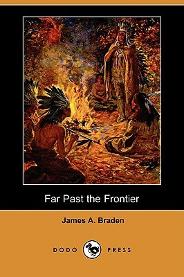 Far Past the Frontier (Dodo Press) by James A. Braden