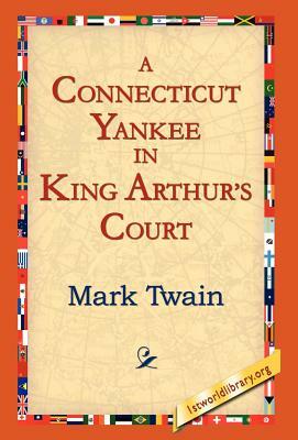 A Connecticut Yankee In King Arthur's Court by Mark Twain