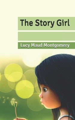 The Story Girl by L.M. Montgomery