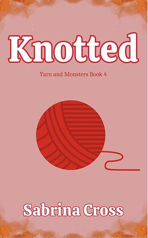 Knotted by Sabrina Cross