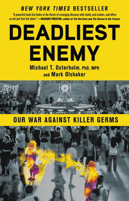 Deadliest Enemy: Our War Against Killer Germs by Michael T. Osterholm, Mark Olshaker