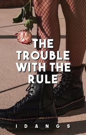 The Trouble with the Rule by Ilyn Anne Danganan