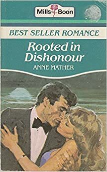 Rooted in Dishonour by Anne Mather