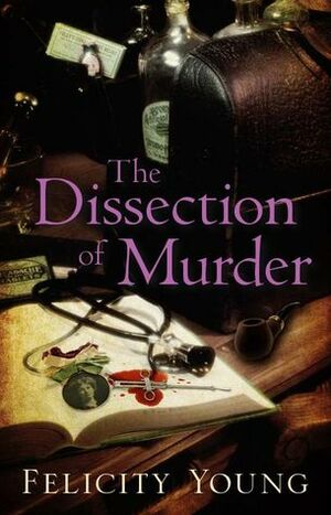 A Dissection of Murder by Felicity Young