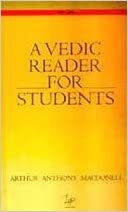 Vedic Reader For Students: Containing Thirty Hymns Of The Rigveda In The Original Samhita And Pada Texts With Translation by Arthur Anthony MacDonell