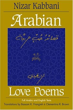 Arabian Love Poems by Clementina R. Brown, Nizar Qabbani, Bassam K. Frangieh