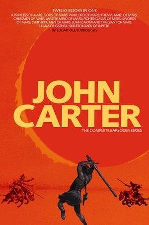 John Carter: The Complete Barsoom Series by Edgar Rice Burroughs, Edgar Rice Burroughs