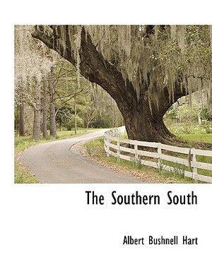 The Southern South by Albert Bushnell Hart