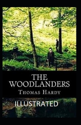 The Woodlanders Illustrated by Thomas Hardy