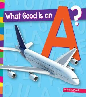 What Good Is an A? by Marie Powell