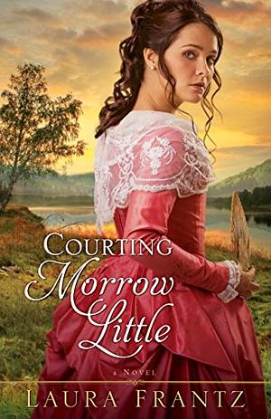 Courting Morrow Little by Laura Frantz