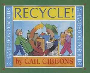 Recycle!: A Handbook for Kids by Gail Gibbons