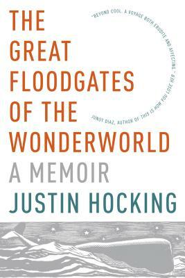The Great Floodgates of the Wonderworld by Justin Hocking