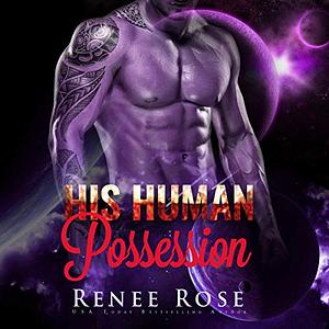 His Human Possession by Renee Rose