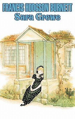 Sara Crewe by Frances Hodgson Burnett, Juvenile Fiction, Classics, Family by Frances Hodgson Burnett