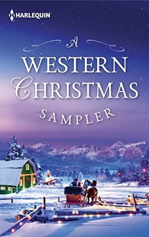 A Western Christmas Sampler: The Holiday Gift\\Cardwell Christmas Crime Scene\\Hold Me, Cowboy by RaeAnne Thayne, Maisey Yates, B.J. Daniels