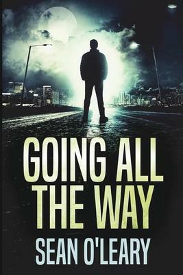Going All The Way by Sean O'Leary