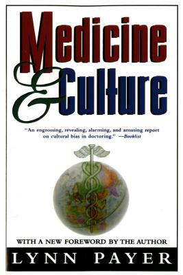 Medicine and Culture: Revised Edition by Lynn Payer