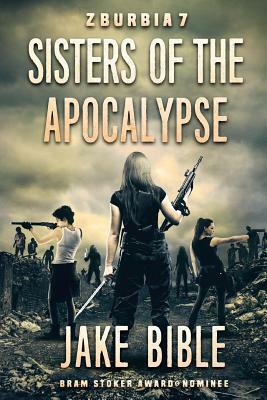 Z-Burbia 7: Sisters of the Apocalypse by Jake Bible