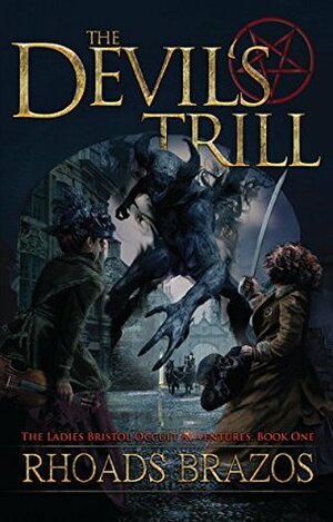 The Devil's Trill (The Ladies Bristol Occult Adventures #1) by Rhoads Brazos