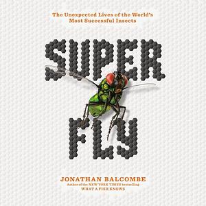 Super Fly by Jonathan Balcombe