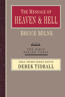 The Message of Heaven and Hell: Grace and Destiny by Bruce Milne