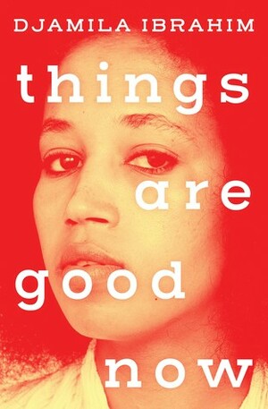 Things Are Good Now by Djamila Ibrahim