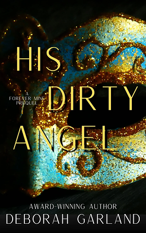 His Dirty Angel by Deborah Garland