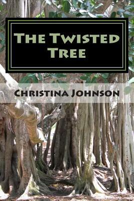 The Twisted Tree: Book of Poetry by Christina M. Johnson