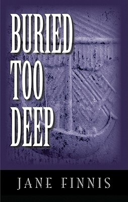 Buried Too Deep by Jane Finnis