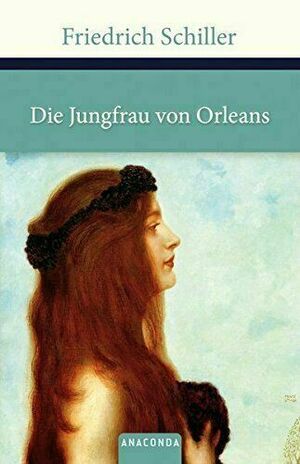 Die Jungfrau von Orleans by Friedrich Schiller