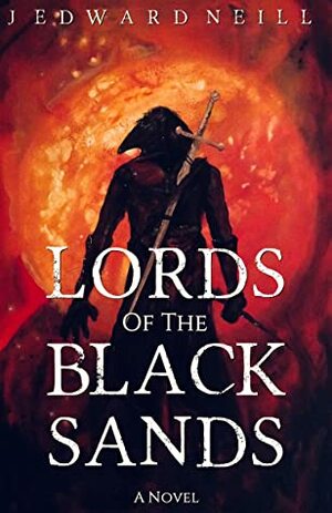 Lords of the Black Sands by J. Edward Neill